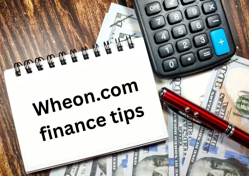 Wheon.com Finance Tips: Your Guide to Smart Financial Decisions